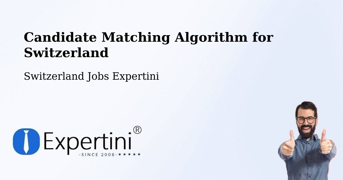 Candidate Matching Algorithm Overview – Aigle - Switzerland Jobs Expertini