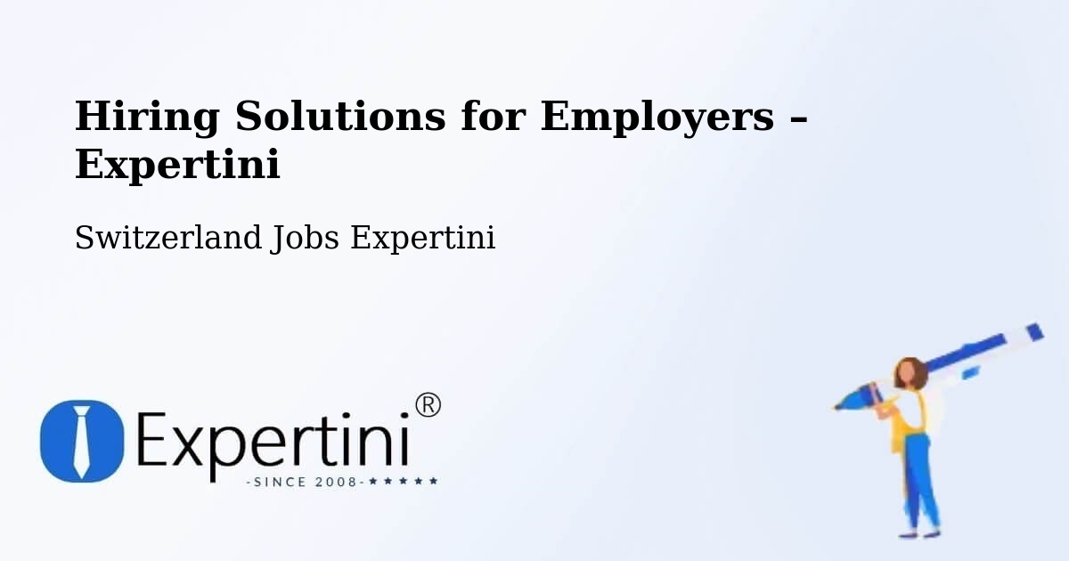 Hiring Solutions for Employers in Aigle - Aigle, Switzerland Jobs Expertini