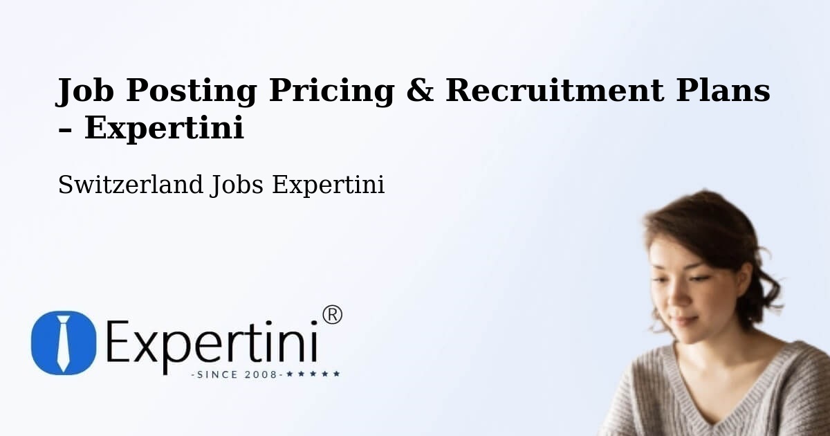 Job Posting Pricing & Recruitment Plans – Aigle - Aigle, Switzerland Jobs Expertini